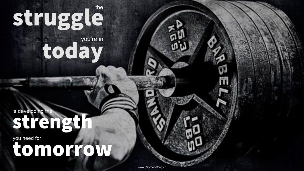 raymond-ong-quote-copy-from-internet-the-struggle-you-are-in-today-is-developing-the-strength-you-need-for-tomorrow-online-advertising-and-website-development-and-website-dev-education